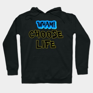 Wham choose life Hoodie